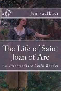 Paperback The Life of Saint Joan of Arc: An Intermediate Latin Reader Book