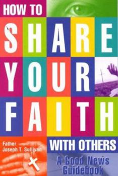 Paperback How to Share Your Faith with Others: A Good News Guidebook Book
