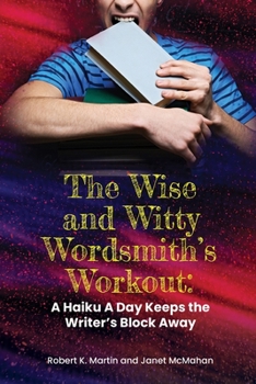 The Wise and Witty Wordsmith's Workout: A Haiku a Day Keeps the Writer's Block Away
