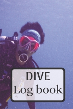 Dive journal | Diving log book 6 x 9 inches x 120 pages | Diver logbook scuba diving log book for Beginner, intermediate and experienced Diver: Dive log book