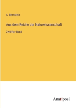 Paperback Aus dem Reiche der Naturwissenschaft: Zwölfter Band [German] Book