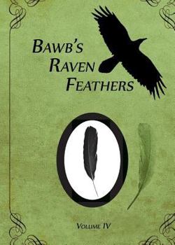Paperback BawB's Raven Feathers Volume IV: Reflections on the simple things in life Book