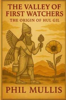 Paperback The Valley of The First Watchers: A Chronicle of Yutha and Kushim Book