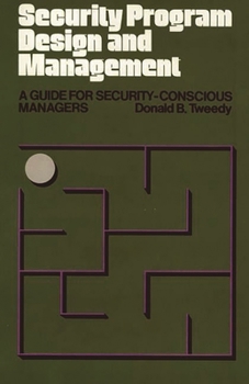 Hardcover Security Program Design and Management: A Guide for Security-Conscious Managers Book