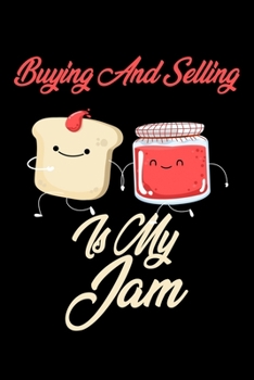 Buying And Selling is My Jam: Funny Buying And Selling Journal (Diary, Notebook) Christmas & Birthday Gift for Buying And Selling Enthusiasts