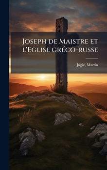 Hardcover Joseph de Maistre et l'Eglise grÃ(c)co-russe [French] Book