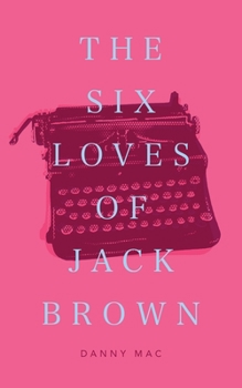 The Six Loves of Jack Brown