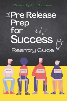 Paperback Pre Release Prep for Success: Reentry Guide Book