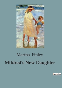 Paperback Mildred's New Daughter: The Trials and Tribulations of Orphaned Siblings Book