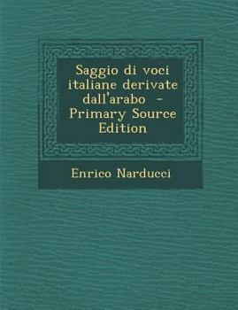 Paperback Saggio Di Voci Italiane Derivate Dall'arabo [Italian] Book