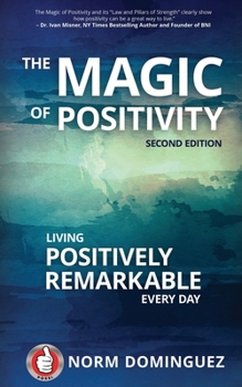 Paperback The Magic of Positivity: Living Positively Remarkable Every Day Book