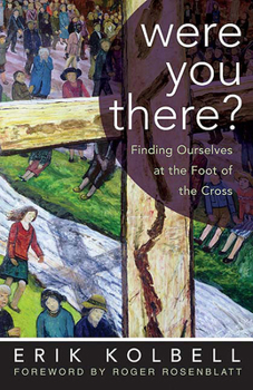 Hardcover Were You There?: Finding Ourselves at the Foot of the Cross Book