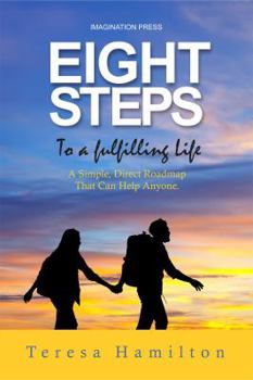 Paperback Eight Steps to a Fulfilling Life: A Simple Direct Roadmap That Can Help Anyone Book