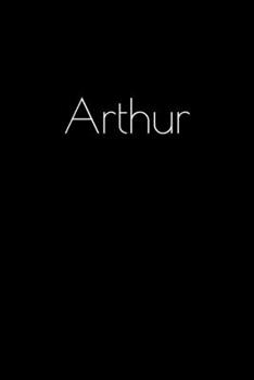 Paperback Arthur: Notebook / Journal / Diary - 6 x 9 inches (15,24 x 22,86 cm), 150 pages. Personalized for Arthur. Book