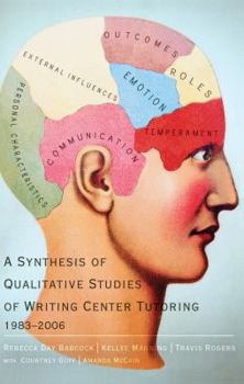 Paperback A Synthesis of Qualitative Studies of Writing Center Tutoring, 1983-2006 Book