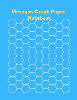 Hexagon Graph Paper Notebook: 111 Pages Hexagonal Graph Paper Notebook for Drawing Organic Chemistry Structures. Hexagonal Graph Quarter Inch Hexagons