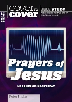 Paperback The Prayers of Jesus: Hearing His Heartbeat Book