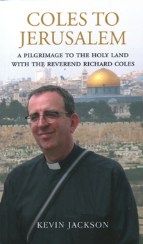 Paperback Coles to Jerusalem: A Pilgrimage to the Holy Land with Reverend Richard Coles Book