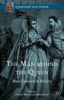 Hardcover The Man Behind the Queen: Male Consorts in History Book