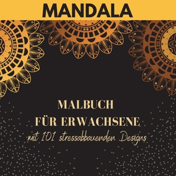 Paperback Mandala - Malbuch f?r Erwachsene mit 101 stressabbauenden Designs: The Most Beautiful Mandalas for Stress Relief and Relaxation Stress relieving desig [German] Book