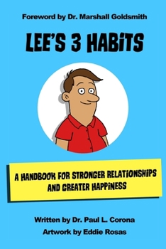 Paperback Lee's 3 Habits: A Handbook for Stronger Relationships and Greater Happiness Book