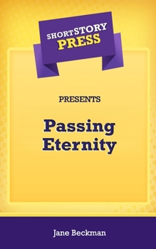 Paperback Short Story Press Presents Passing Eternity Book