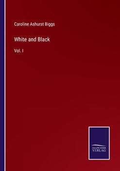 White and Black: A Story of the Southern States ..; Volume 1