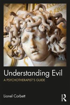 Paperback Understanding Evil: A Psychotherapist's Guide Book