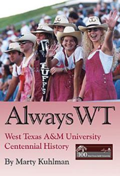 Always WT: West Texas A&M University Centennial History