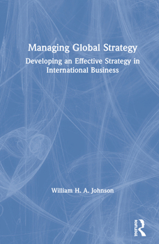 Hardcover Managing Global Strategy: Developing an Effective Strategy in International Business Book