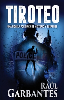 Tiroteo: Una Novela Policiaca de Misterio Y Suspense