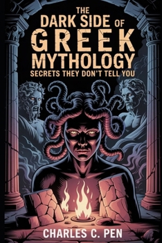 THE DARK SIDE OF GREEK MYTHOLOGY: SECRETS THEY DON’T TELL YOU