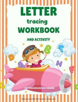 Letter Tracing Workbook: For Preschoolers And Toddlers ABC Practice Workbook To Learn The Alphabet For Preschoolers And Kindergarten Kids!