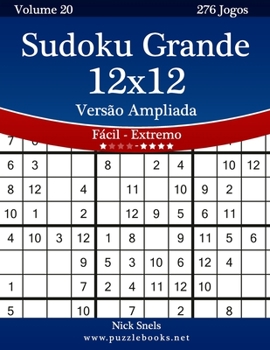 Paperback Sudoku Grande 12x12 Versão Ampliada - Fácil ao Extremo - Volume 20 - 276 Jogos [Portuguese] [Large Print] Book
