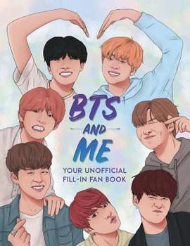 Paperback Bts and Me: Your Unofficial Fill-In Fan Book