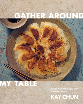 Hardcover Gather Around My Table: Simple, Flavorful Recipes from My Global Pantry: A Cookbook Book