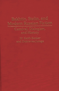 Hardcover Bakhtin, Stalin, and Modern Russian Fiction: Carnival, Dialogism, and History Book