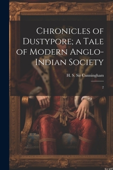 Chronicles of Dustypore; a Tale of Modern Anglo-Indian Society: 2