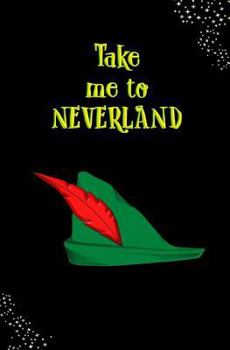 Never Grow Up!: Blank Journal and Peter Pan Themed Gift