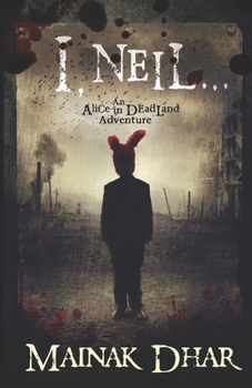 Paperback I, Neil: An Alice in Deadland Adventure Book