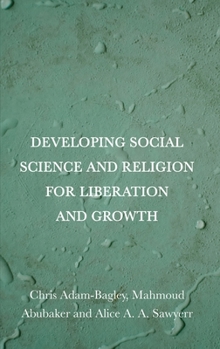 Hardcover Developing Social Science and Religion for Liberation and Growth Book