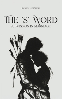 Hardcover The 'S' Word: Submission in Marriage Book