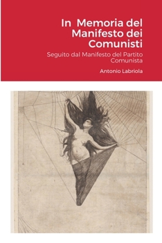 Paperback In Memoria del Manifesto dei Comunisti: (Saggi intorno alla concezione materialista della storia, 1) Seguito dal Manifesto del Partito Comunista [Italian] Book