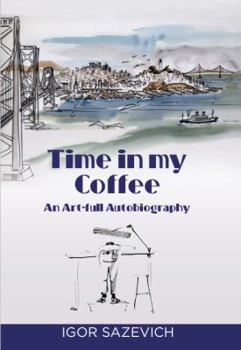 Paperback Time in my Coffee: An Art-full Autobiography Book