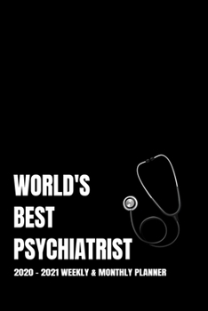 WORLD'S BEST PSYCHIATRIST PLANNER: 2-Year 2020 - 2021 Black Productivity Journal Daily / Weekly Monthly Dated Calendar Year Career Goal Planner ... Paperback Notebook ) Christmas Gift Idea