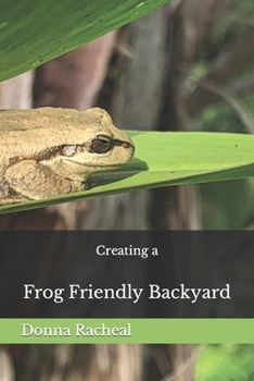 Paperback Creating a Frog Friendly Backyard Book
