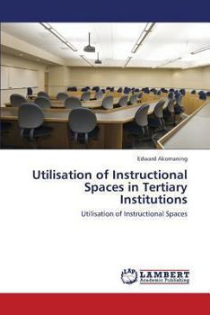 Paperback Utilisation of Instructional Spaces in Tertiary Institutions Book