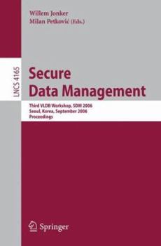 Paperback Secure Data Management: Third VLDB Workshop, SDM 2006, Seoul, Korea, September 10-11, 2006, Proceedings Book