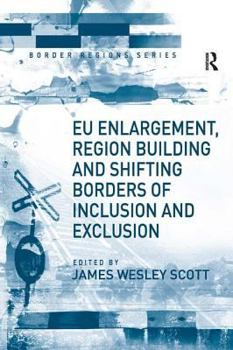 Hardcover EU Enlargement, Region Building and Shifting Borders of Inclusion and Exclusion Book