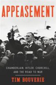 Hardcover Appeasement: Chamberlain, Hitler, Churchill, and the Road to War Book
